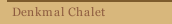 Denkmal Chalet