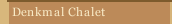 Denkmal Chalet